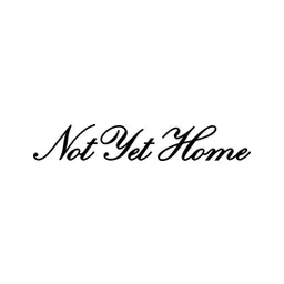 NOT YET HOME