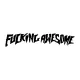 Fucking Awesome