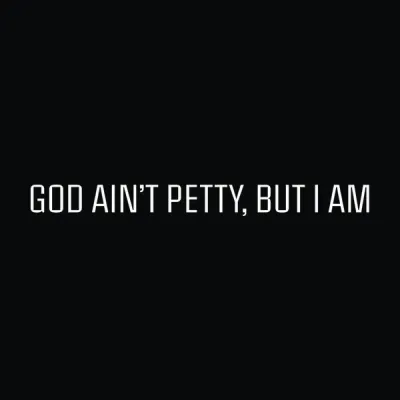 God Aint Petty But I Am logo