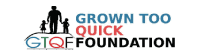 Grown Too Quick Foundation -GTQF's logos