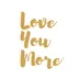 Love You More logo