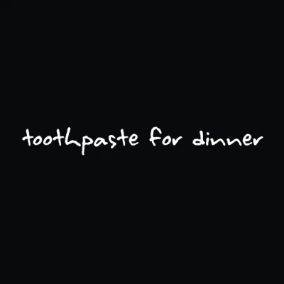 Toothpaste for Dinner