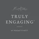 Truly Engaging
