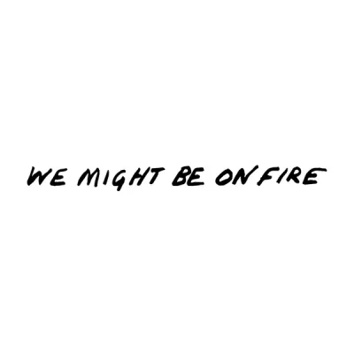 Wemightbeonfire